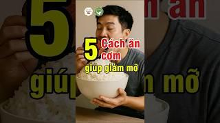 5 Cách Ăn Cơm Giúp Giảm Mỡ