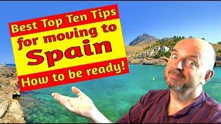 Best Ten Top Tips for moving to Spain -  how to be ready!