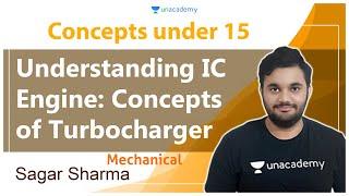 Concepts under 15 | Understanding IC Engine: Concepts of Turbocharger | Mech. | Sagar Sharma