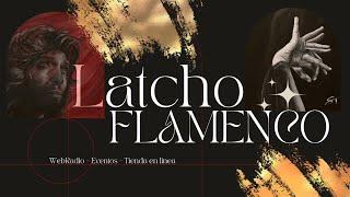 LATCHO FLAMENCO "La pasión flamenca no la puede comprender quien no la experimenta"