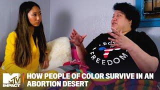 How People of Color Survive in an Abortion Desert | MTV Impact