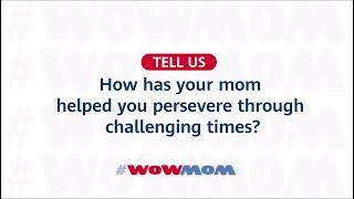 #WOWMOM - Mom’s Always There