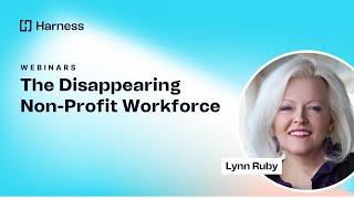 Nonprofit Webinar | The Disappearing Non-Profit Workforce (#nonprofitleadership #webinarseries)