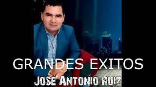 José Antonio Ruiz -GRANDES EXITOS