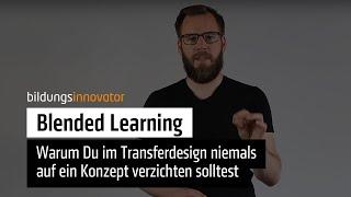 Blended Learning: Warum Du im Transferdesign niemals auf ein Konzept verzichten solltest