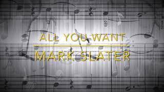 All You Want ~ Mark Slater