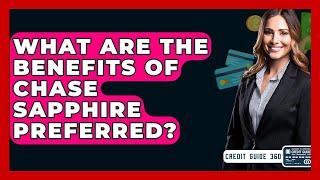 What Are The Benefits Of Chase Sapphire Preferred? - CreditGuide360.com