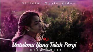 ROFA - Untukmu Yang Telah Pergi (Official Music Video)