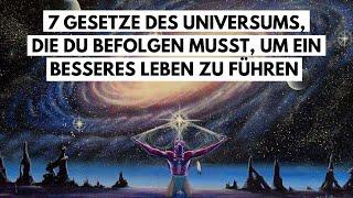 7 Gesetze des Universums, die du befolgen musst, um ein besseres Leben zu führen