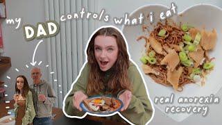 MY DAD CONTROLS EVERYTHING I EAT FOR A DAY *real anorexia recovery*