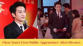 Chen Xiao's First Public Appearance After Divorce