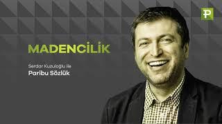 Serdar Kuzuloğlu ile Paribu Sözlük: MADENCİLİK