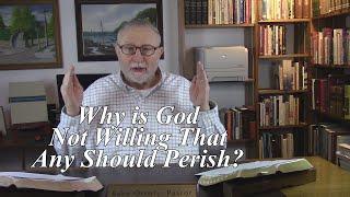 Why is God Not Willing That Any Should Perish? 2 Peter 3: 8-10. (#17)