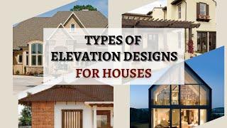 TYPES OF BUILDING ELEVATIONS | Contemporary | Modern | European | Traditional | Viya Constructions