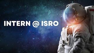 How to get INTERNSHIP at ISRO ? Everything you want to know!!