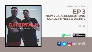 #EP 3: New Years Resolutions, Goals, Fitness & Dieting with Riz