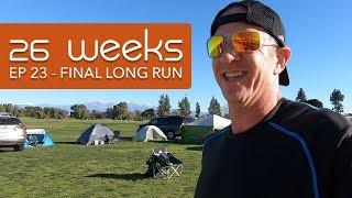 26 Weeks - EP 23 - Final Long Run - Ultra Running Documentary