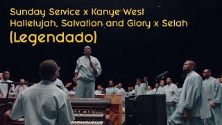 Sunday Service x Kanye West - Hallelujah, Salvation and Glory x Selah (Legendado)