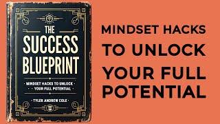 The Success Blueprint: Mindset Hacks To Unlock Your Full Potential (Audiobook)