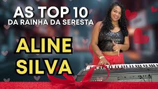 AS TOP 10 DA SERESTA - ALINE SILVA NA SERESTA