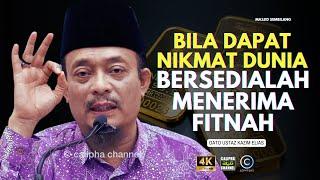 DATO USTAZ KAZIM ELIAS  - BILA DAPAT NIKMAT DUNIA BERSEDIALAH MENERIMA FITNAH DUNIA