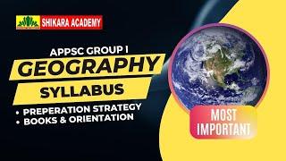 How To Prepare Geography For APPSC Group 1 || Syllabus & Orientation Program By Shikara Academy