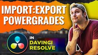 IMPORT:EXPORT POWERGRADES In DaVinci Resolve