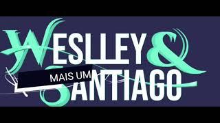 Wesley e Santiago ( Desilusão)