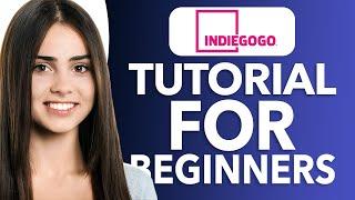 IndieGoGo Tutorial For Beginners: Raise EASY Money In 2025!