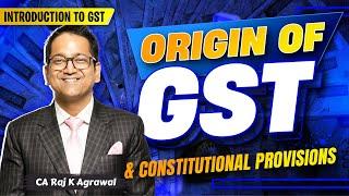 4. Origin of GST & Constitutional Provision | CA Inter, CS Executive & CMA Inter