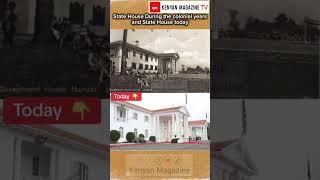 State House of Kenya Nairobi during the Colonial Period VS today #statehousekenya