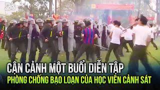 Cận cảnh một buổi diễn tập phòng chống bạo loạn của học viên cảnh sát | VTV24