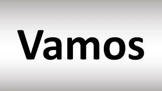 How to Pronounce Vamos