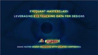 Week 8: EyeQuant Masterclass - How to utilise eye-tracking data to capture attention