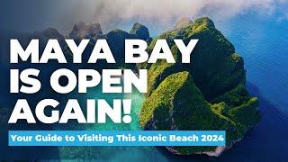 Maya Bay is Open Again! Your Guide to Visiting This Iconic beach 2024