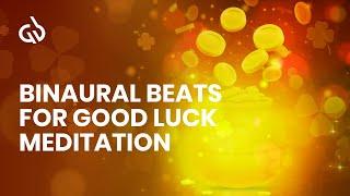 Good Luck Subliminal: Binaural Beats For Good Luck Meditation