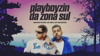 Playboyzin da Zona Sul - Brenno Paixao, Mc Mm, Mc Magrinho (Vídeo Clipe Oficial)