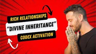 Divine Inheritance | Rich Relationships | Miraculous Gifts & Medicine | Quantum Activation