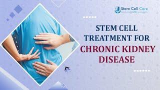 Chronic Kidney Disease | Stem Cell Therapy For Chronic Kidney Disease | CKD | Stem Cell Treatment |