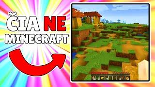 ČIA NE MINECRAFT!