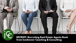 RECRUIT: Recruiting Real Estate Agents Book from Icenhower Coaching & Consulting