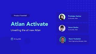 Unveiling the all new Atlan: Atlan Activate (First Product Townhall) ️