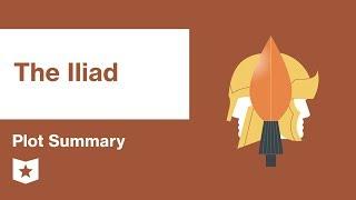The Iliad by Homer | Plot Summary