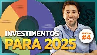 Como montar uma CARTEIRA DE INVESTIMENTOS para 2025 [episódio #04]