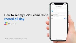 How to set my EZVIZ cameras to record all day