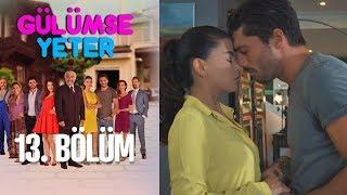 Gülümse Yeter 13. Bölüm