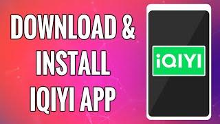 How To Download & Install iQIYI App 2022 | 'iQIYI - Drama, Anime, Show' Mobile App Download Help