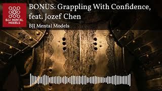 BONUS: Grappling With Confidence, feat. Jozef Chen