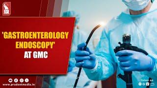 Gastroenterology Endoscopy At Goa Medical College