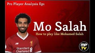 Mo Salah | How to play like Mohamed Salah | MPTV - Pro Player Analysis Ep1 |  premier league epl